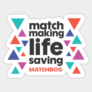 Match Making Life Saving (dark text) Sticker